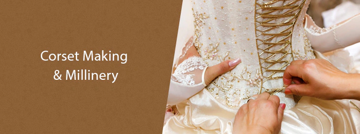 Corset Making & Millinery